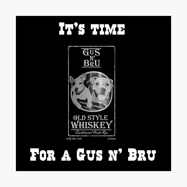 Item preview, Time for a Gus N' Bru Official spirit whiskey of Letterkenny designed and sold by Meme Fandom.