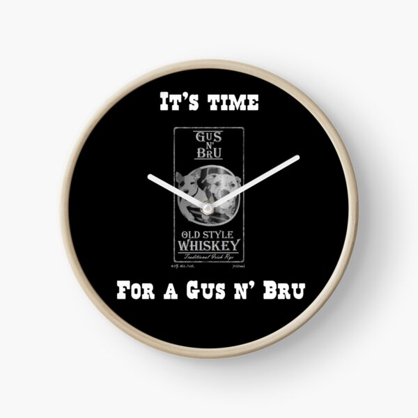 Time for a Gus N' Bru Official spirit whiskey of Letterkenny Clock