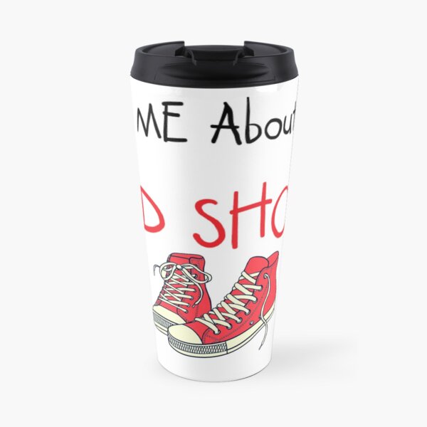 Ask me about my red shoes Travel Mug