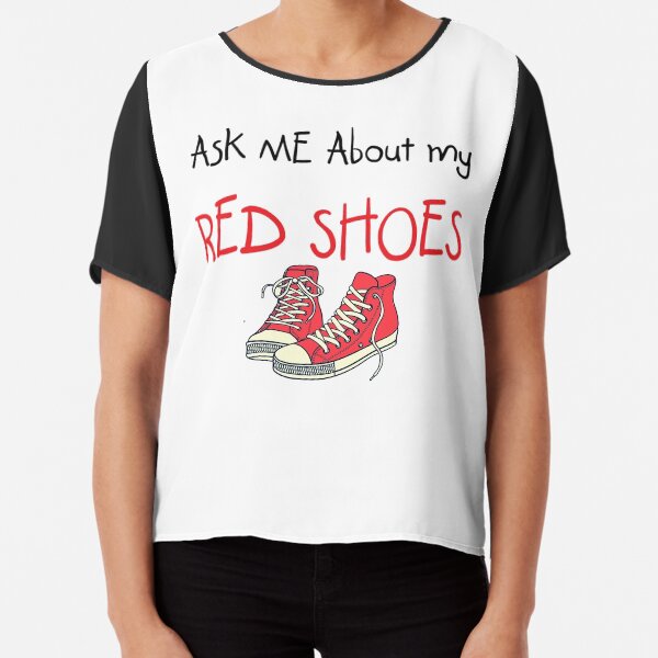 Ask me about my red shoes Chiffon Top