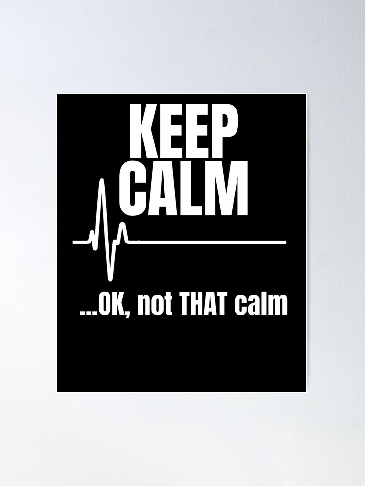 Keep Calm Funny Heartbeat Keep Calm Funny Heartbeat
