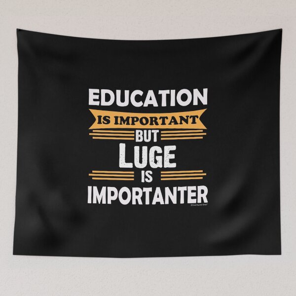 Item preview, Luge is Importanter Than Education. Funny Sarcasm designed and sold by CoolApparelShop.