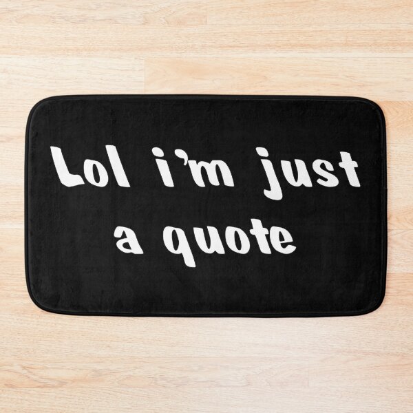Item preview, just a quote designed and sold by BigThoughts.