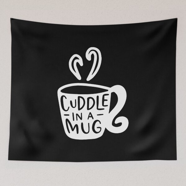 Item preview, TEA LOVERS TEA graphicS - CUDDLE IN A MUG print designed and sold by rdorsey8.