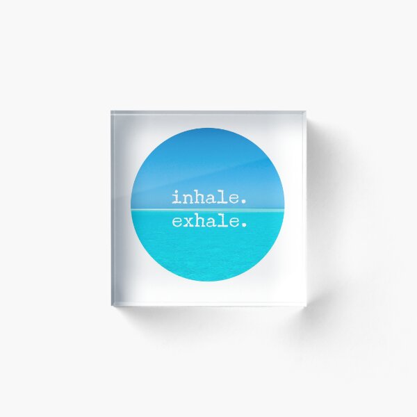 Meditation Quote - Mindful Wall Art Inhale Exhale Acrylic Block