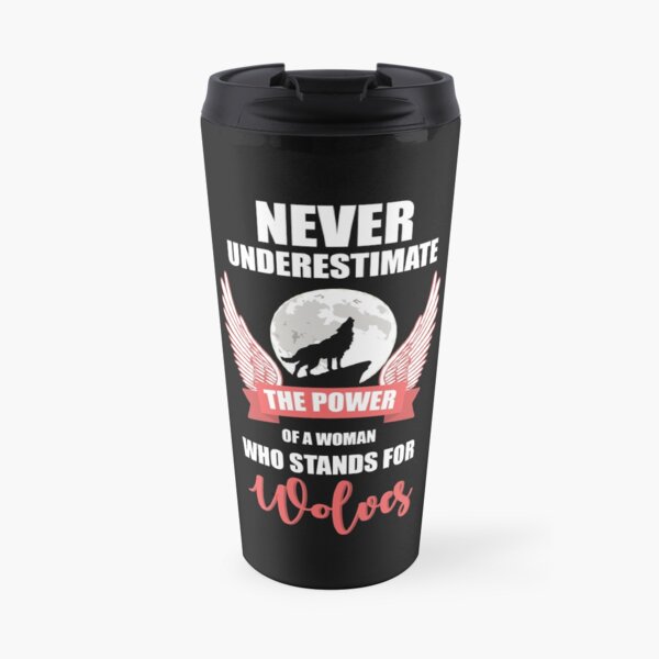 The power of woman who stands for wolves Travel Mug