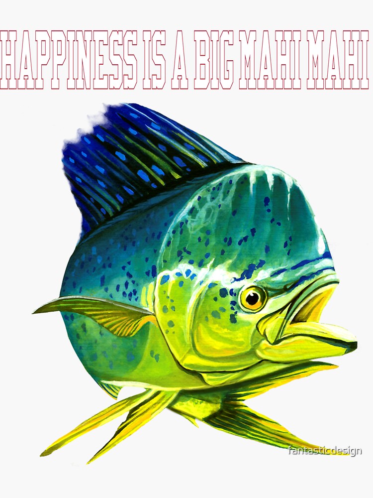 Happiness Is A Big Mahi Mahi Fishing Fanatic  Sticker for Sale by  fantasticdesign