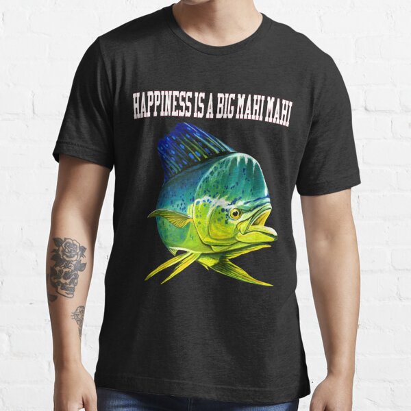 Happiness Is A Big Mahi Mahi Fishing Fanatic T-Shirt