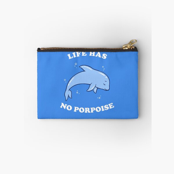Item preview, Life Has No Porpoise designed and sold by Yipptee Shirts.