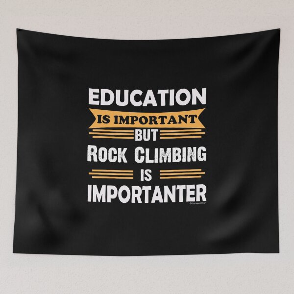 Item preview, Rock Climbing is Importanter Than Education. Funny Sarcasm designed and sold by CoolApparelShop.