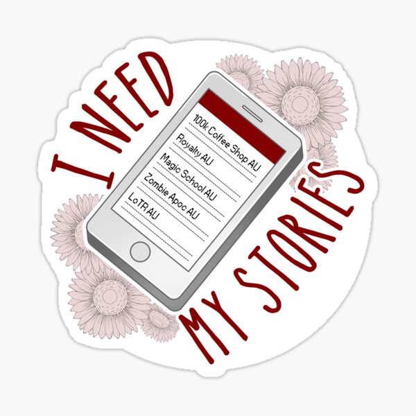 I Need My Stories Sticker