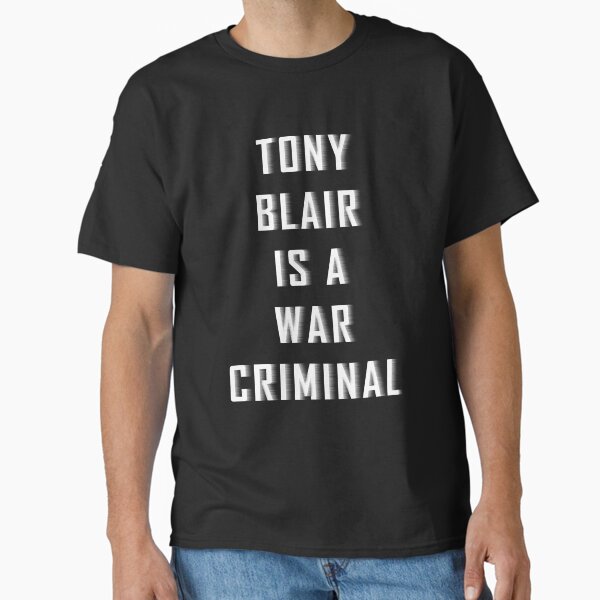 Item preview, Tony Blair Is A War Criminal designed and sold by RADGEGEAR2K92.