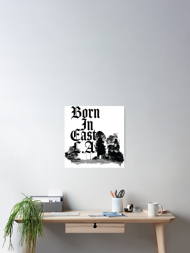 Born In East La Poster By Srphotola Redbubble