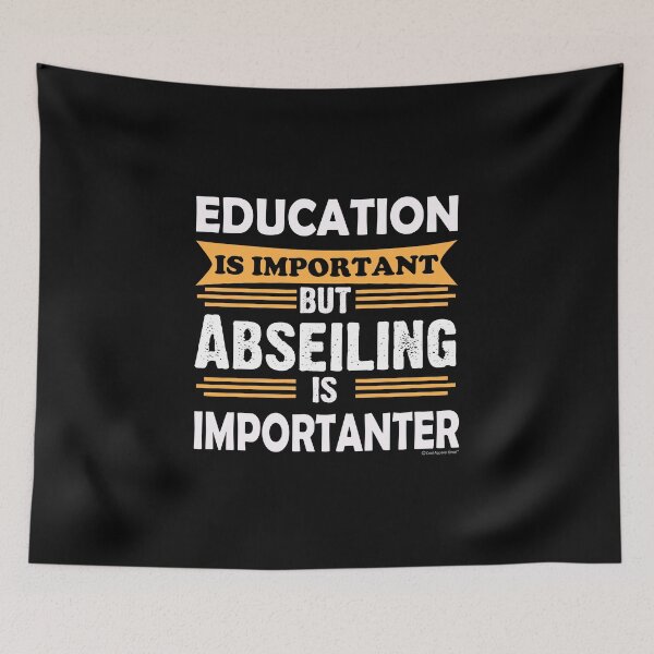 Item preview, Abseiling is Importanter Than Education. Funny Sarcasm designed and sold by CoolApparelShop.