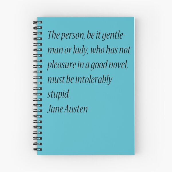Item preview, The person, be it gentleman or lady, who has not pleasure in a good novel, must be intolerably stupid. Jane Austen designed and sold by Theindigowitch.