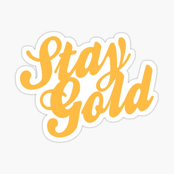 Stay Gold - Outsiders Shirt Sticker for Sale by mymymagic