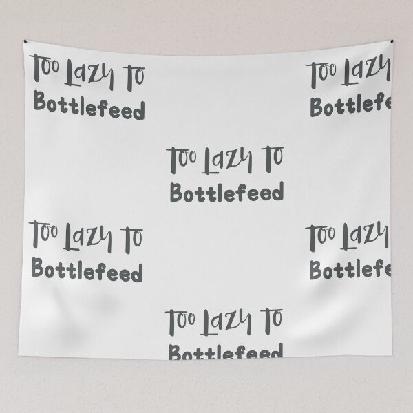 Item preview, Funny Too Lazy to Bottlefeed, Breastfeeding and Lactation print designed and sold by treasures83.