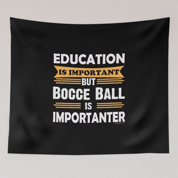 Item preview, Bocce Ball is Importanter Than Education. Funny Sarcasm designed and sold by CoolApparelShop.