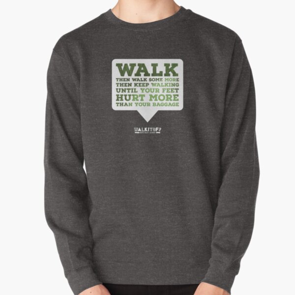 WALKITOFF "Until your feet hurt more than your baggage." Pullover Sweatshirt