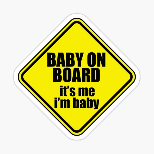 baby on board it's me i'm baby Sticker for Sale by tommmeh