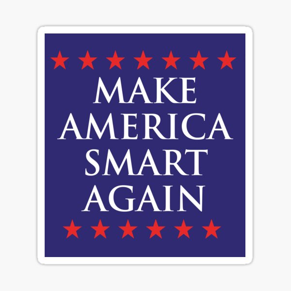 Make America Smart Again | Funny Politics Sticker