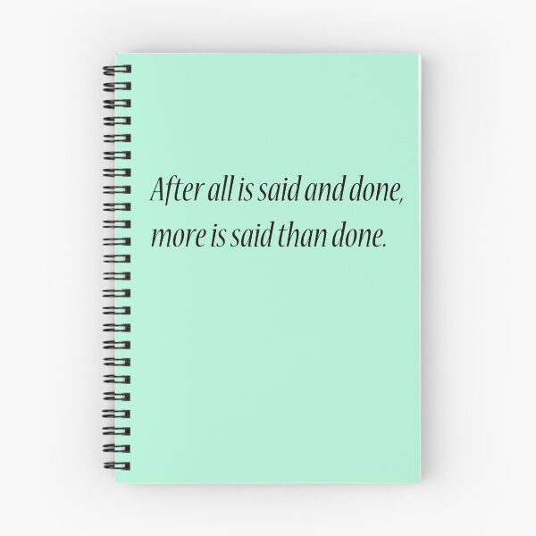 Item preview, After all is said and done, more is said than done. designed and sold by Theindigowitch.