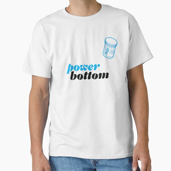 Power Bottom Classic T-Shirt