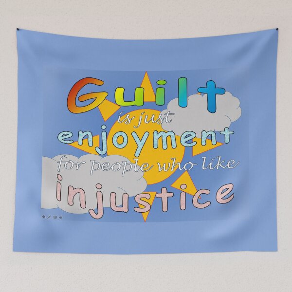 Item preview, Guilt Is Just Enjoyment for People Who Like Injustice designed and sold by PompTart.