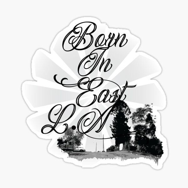 "Born In East LA 7" Sticker for Sale by Srphotola | Redbubble