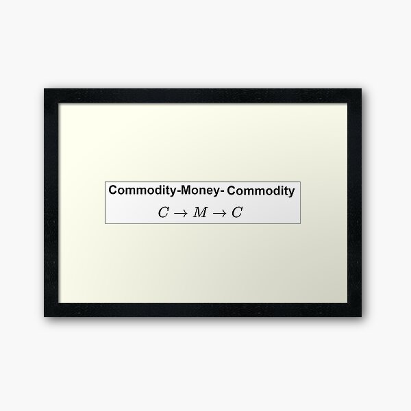  The #Metamorphosis of #Commodities.  #Marx examines the paradoxical nature of the exchange of commodities:   Commodity-#Money-Commodity  Framed Art Print