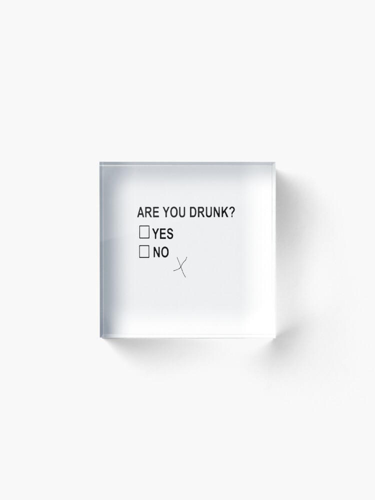 Alternate view of Are You Drunk Acrylic Block