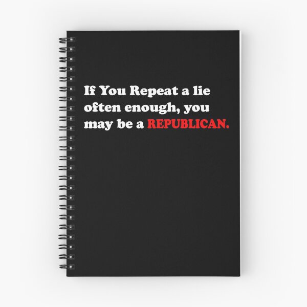 Item preview, If you repeat a lie often enough you may be a Republican designed and sold by funnytshirtemp.