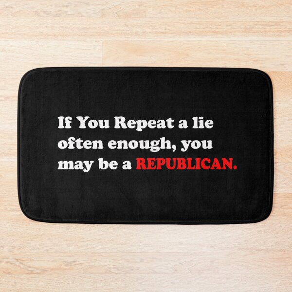 Item preview, If you repeat a lie often enough you may be a Republican designed and sold by funnytshirtemp.