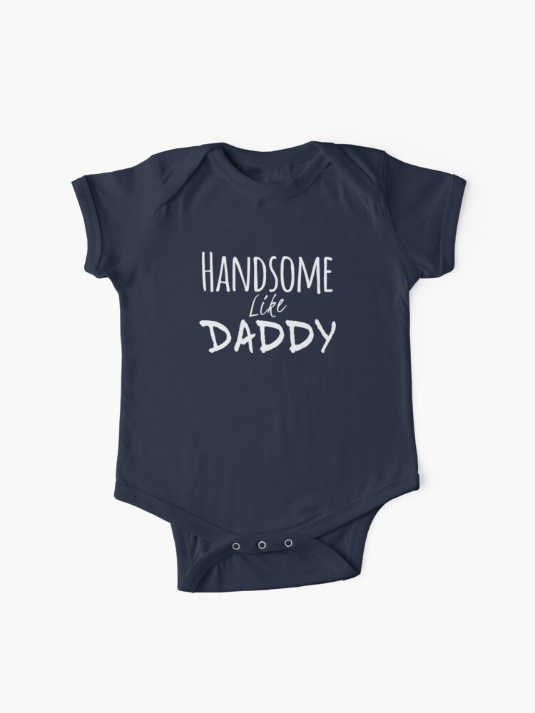 handsome like daddy baby clothes
