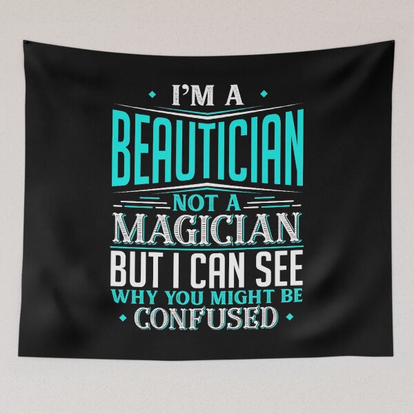 Item preview, I'm A Beautician Not A Magician But I can See Why You Might Be Confused designed and sold by Orange Pieces.