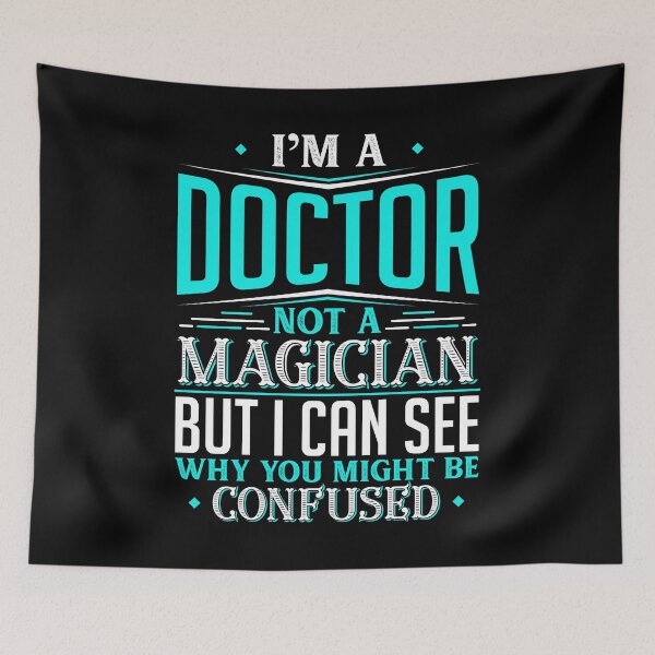Item preview, I'm A Doctor Not A Magician But I can See Why You Might Be Confused designed and sold by Orange Pieces.