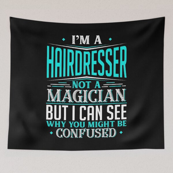 Item preview, I'm A Hairdresser Not A Magician But I can See Why You Might Be Confused designed and sold by Orange Pieces.