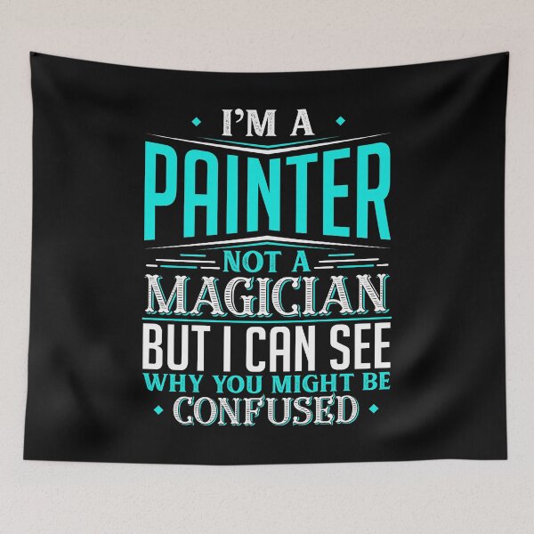 Item preview, I'm A Painter Not A Magician But I can See Why You Might Be Confused designed and sold by Orange Pieces.