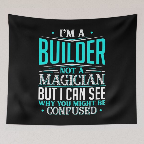 Item preview, I'm A Builder Not A Magician But I can See Why You Might Be Confused designed and sold by Orange Pieces.
