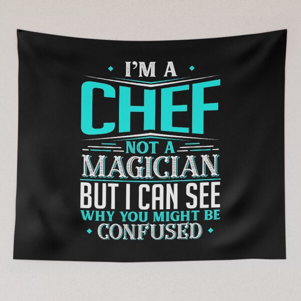 Item preview, I'm A Chef Not A Magician But I can See Why You Might Be Confused designed and sold by Orange Pieces.