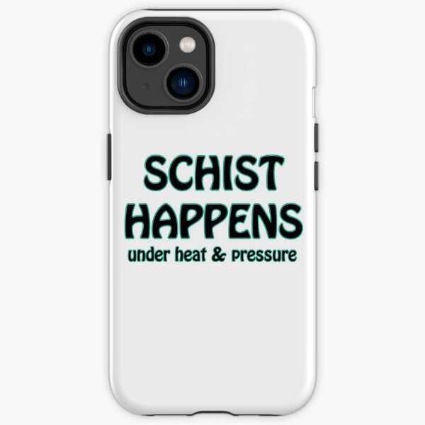 Schist Happens in Geology iPhone Tough Case