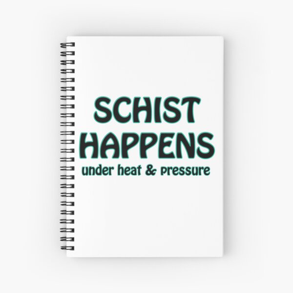 Schist Happens in Geology Spiral Notebook