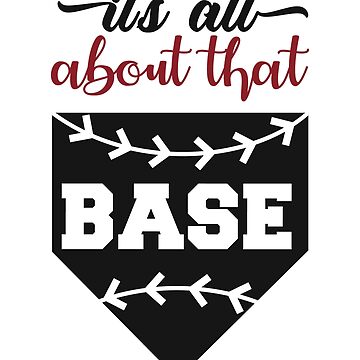 FUNNY COOL CUTE BASEBALL graphic - ALL ABOUT THAT BASE print Wallpaper by  Dorsey Co.