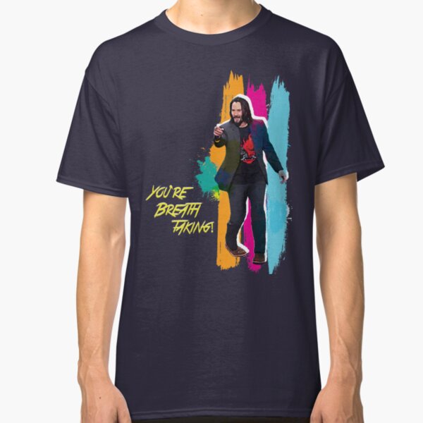 you're breathtaking Classic T-Shirt