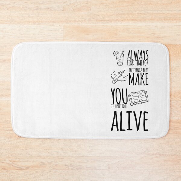 Item preview, Always find time for the things that make you feel happy to be alive designed and sold by bubbliciousart.