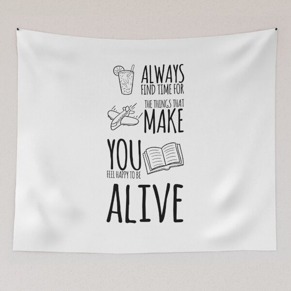 Item preview, Always find time for the things that make you feel happy to be alive designed and sold by bubbliciousart.