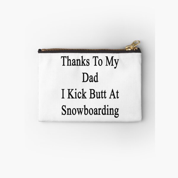 Item preview, Thanks To My Dad I Kick Butt At Snowboarding  designed and sold by supernova23.