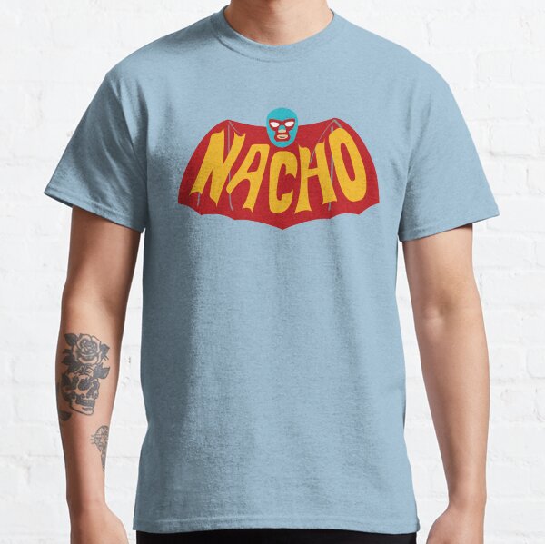 Na-Na-Na-Na-Na-Na-Na-Na-NACHO! Classic T-Shirt