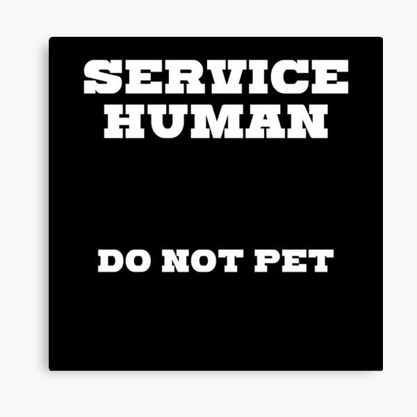 Item preview, SERVICE Human - Do not pet designed and sold by kailukask.