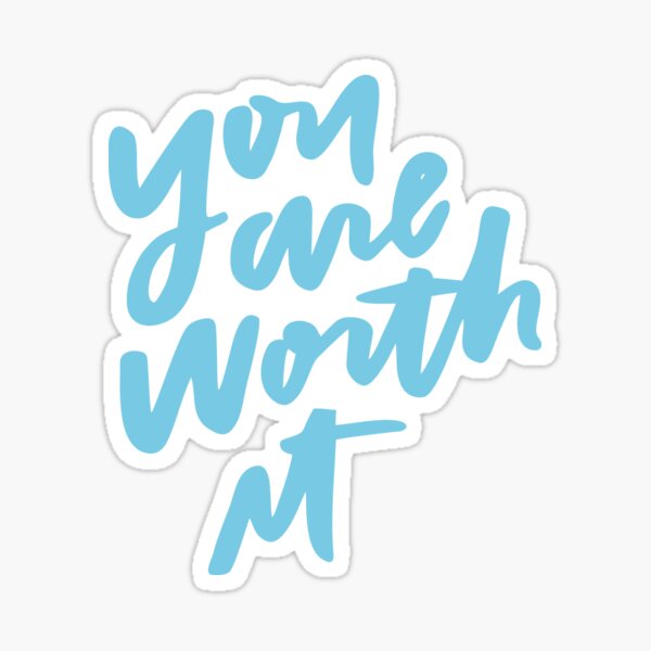 You are worth it Pegatina